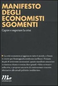 Manifesto degli economisti sgomenti. Capire e superare la crisi Sconto