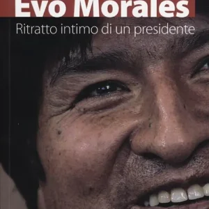 Evo Morales. Ritratto intimo di un presidente Prezzo Di Fabbrica