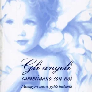 Gli angeli camminano con noi. Messaggeri celesti, guide invisibili Offerta Del Giorno