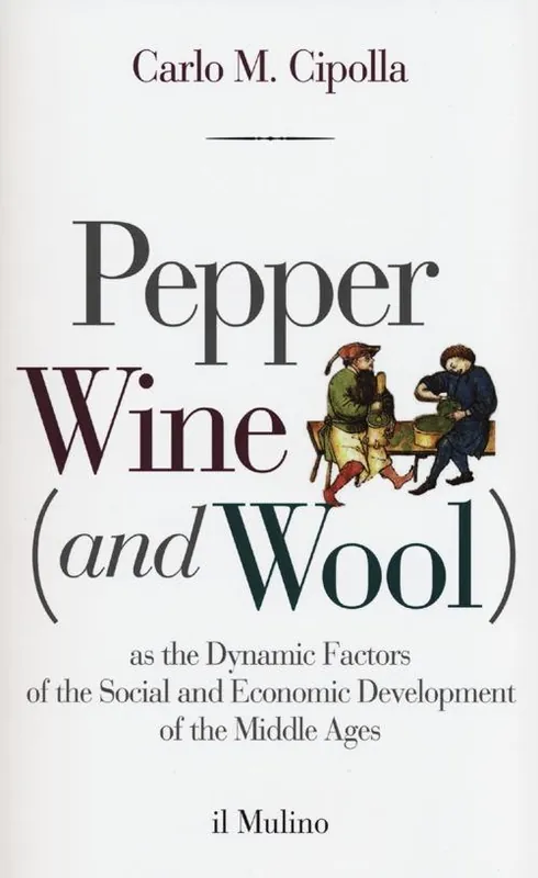 Pepper wine (and wool) as the dynamic factors of the social and economic development of the middle ages Ultima Occasione