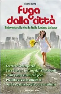 Fuga dalla città. Reinventarsi la vita in Italia lontani dal caos Spedizione Espresso