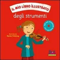 Il mio libro illustrato degli strumenti. Con CD Audio Nuovo Arrivo