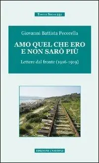 Amo quel che ero e non sarò più. Lettere dal fronte (1916-1919) Affare
