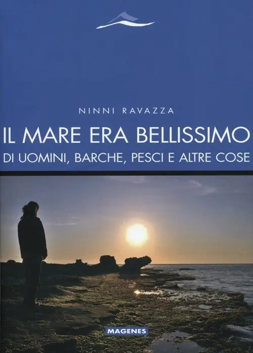 Pagamento Sicuro Il mare era bellissimo. Di uomini, barche, pesci e altre cose