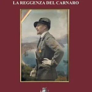 Must-Have Gabriele d‘Annunzio e la Reggenza del Carnaro