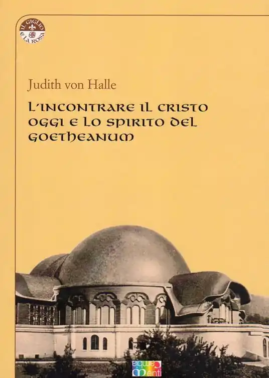 L‘ incontrare il Cristo oggi e lo spirito del Goetheanum Consegna Rapida
