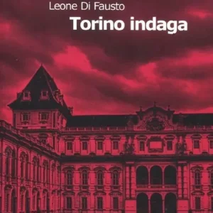 Offerta Del Giorno Torino indaga. Le inchieste della Procura e Questura di Torino. Vol. 2