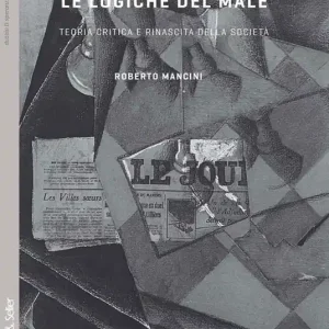 Ultima Occasione Le logiche del male. Teoria critica e rinascita della società