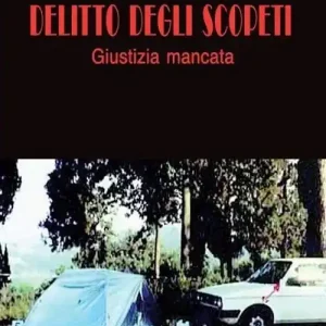 Delitto degli Scopeti. Giustizia mancata Subito Disponibile