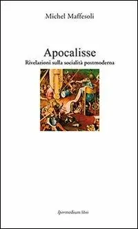 Apocalisse. Rivelazioni sulla socialità postmoderna Professionale