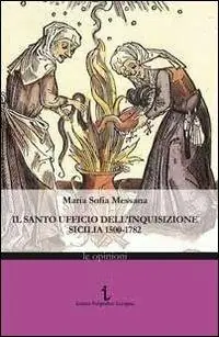 Il Santo ufficio dell‘Inquisizione. Sicilia 1500-1782 Più Venduto