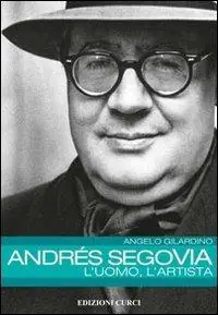 Affare Andrés Segovia l‘uomo, l‘artista