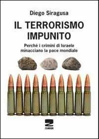Promo Stagionale Il terrorismo impunito. Perché i crimini di Israele minacciano la pace mondiale