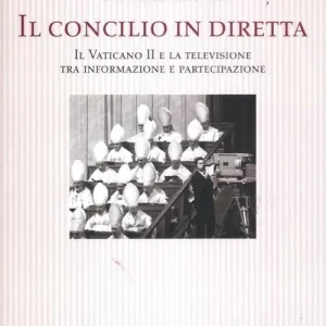 Il Concilio in diretta. Il Vaticano II e la televisione tra partecipazione e informazione Nuovo Arrivo
