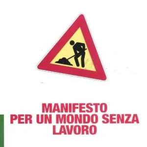 Manifesto per un mondo senza lavoro Ultime Pezzi