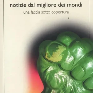 Notizie dal migliore dei mondi. Una faccia sotto copertura Subito Disponibile