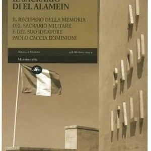 Prezzo Basso Il sacrario di El Alamein. Il recupero della memoria del sacrario militare e del suo ideatore Paolo Caccia Dominioni