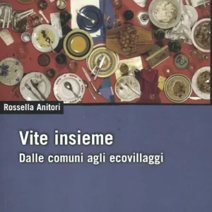 Reso Gratuito Vite insieme. Dalle comuni agli ecovillaggi