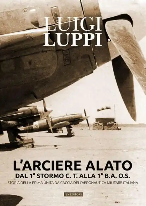 Professionale L‘arciere alato dal 1° stormo C.T. alla 1° B.A.O.S. Storia della prima unità da caccia dell‘aeronautica militare italiana
