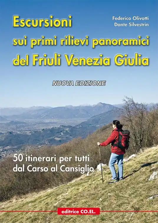 Sconto Escursioni sui primi rilievi panoramici del Friuli Venezia Giulia. 50 itinerari per tutti dal Carso al Cansiglio