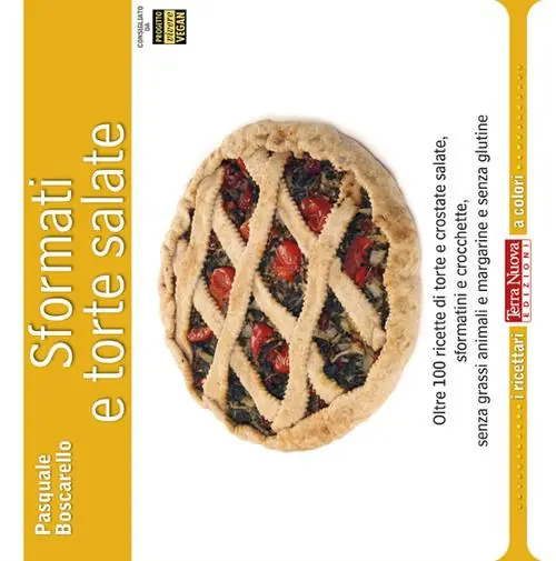 Soddisfatti O Rimborsati Sformati e torte salate. Oltre 100 ricette di torte e crostate salate, sformatini e crocchette, senza grassi animali e margarine e senza glutine