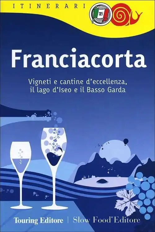 Saldi Franciacorta. Vigneti e cantine d‘eccellenza, il lago d‘Iseo e il Basso Garda