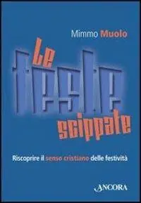 Le feste scippate. Riscoprire il senso cristiano delle festività Offerta Del Giorno