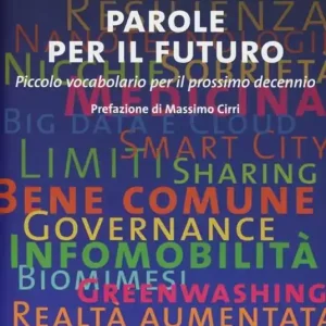 Direttamente Dal Produttore Parole per il futuro. Piccolo vocabolario per il prossimo decennio