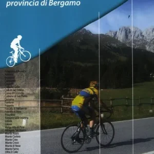 Consegna Rapida Passi e valli in bicicletta. Lombardia. Vol. 2 Provincia di Bergamo.