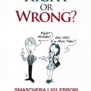 Right or wrong? Smaschera i 101 errori più frequenti e migliora il tuo inglese per sempre Novità