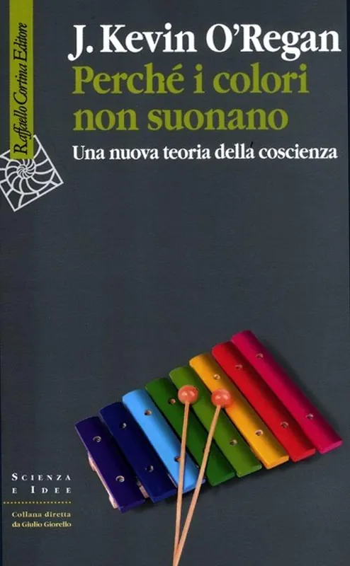 Perché i colori non suonano. Una nuova teoria della coscienza Nuovo Arrivo