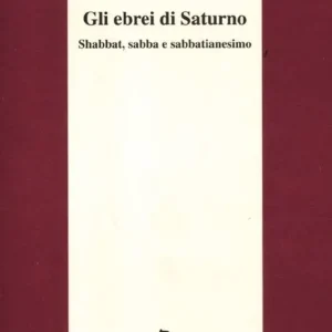 Gli ebrei di Saturno. Shabbat, sabba e sabbatianesimo Affare