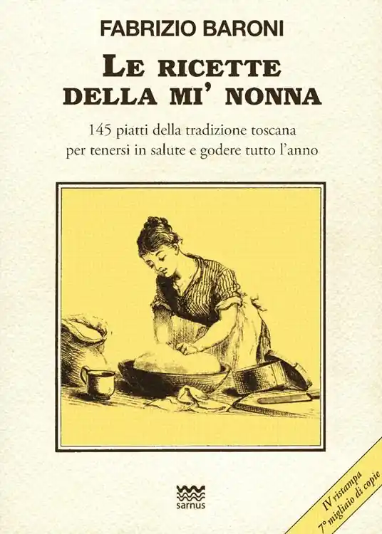 Subito Disponibile Le ricette della mì nonna. 145 piatti della tradizione toscana per tenersi in salute e godere tutto l‘anno
