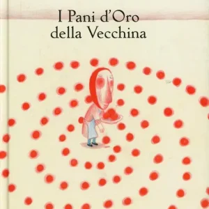 Offerta Lampo I pani d‘oro della vecchina. Ediz. illustrata