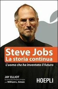 Nuova Collezione Steve Jobs. La storia continua. L‘uomo che ha inventato il futuro