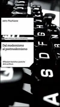Dal modernismo al postmodernismo. Riflessioni teoriche e pratiche della scrittura Offerta Speciale