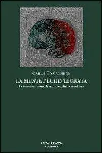 Più Venduto La mente plurintegrata. Le funzioni mentali tra casualità e conflitto