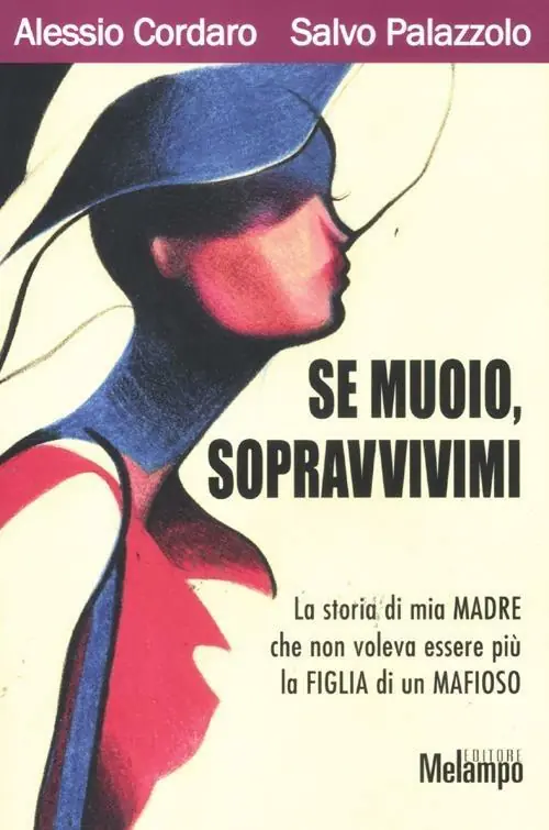 Se muoio, sopravvivimi. La storia di mia madre che non voleva essere più la figlia di un mafioso Non Perdere
