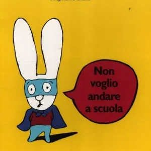 Non voglio andare a scuola. Ediz. illustrata Promozione Esclusiva