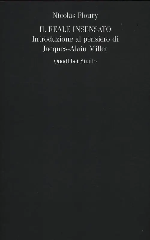 Acquista Ora Il reale insensato. Introduzione al pensiero di Jacques-Alain Miller