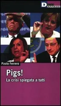 Nuova Collezione Pigs! La crisi spiegata a tutti