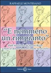 Prezzo Basso «E nemmeno un rimpianto». Dall‘Antologia di Spoon River a Non al denaro non all‘amore né al cielo