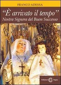 «È arrivato il tempo». Nostra Signora del buon successo Subito Disponibile
