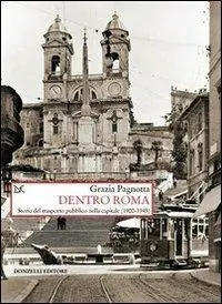 Dentro Roma. Storia del trasporto pubblico nella capitale (1900-1945) Sconto