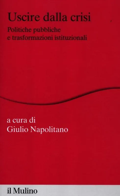 Must-Have Uscire dalla crisi. Politiche pubbliche e trasformazioni istituzionali