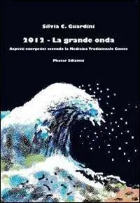 Ultimissimo Modello 2012. La grande onda. Aspetti energetici secondo la medicina tradizionale cinese