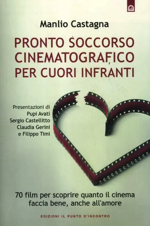 Pronto soccorso cinematografico per cuori infranti. 70 film per scoprire quanto il cinema faccia bene, anche all‘amore Prezzo Scontato