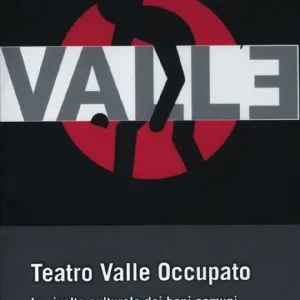 Teatro Valle occupato. La rivolta culturale dei beni comuni Offerta Limitata