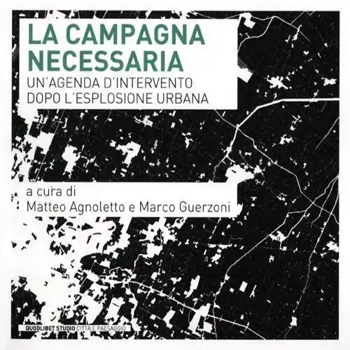 Esclusivo La campagna necessaria. Un‘agenda d‘intervento dopo l‘esplosione urbana