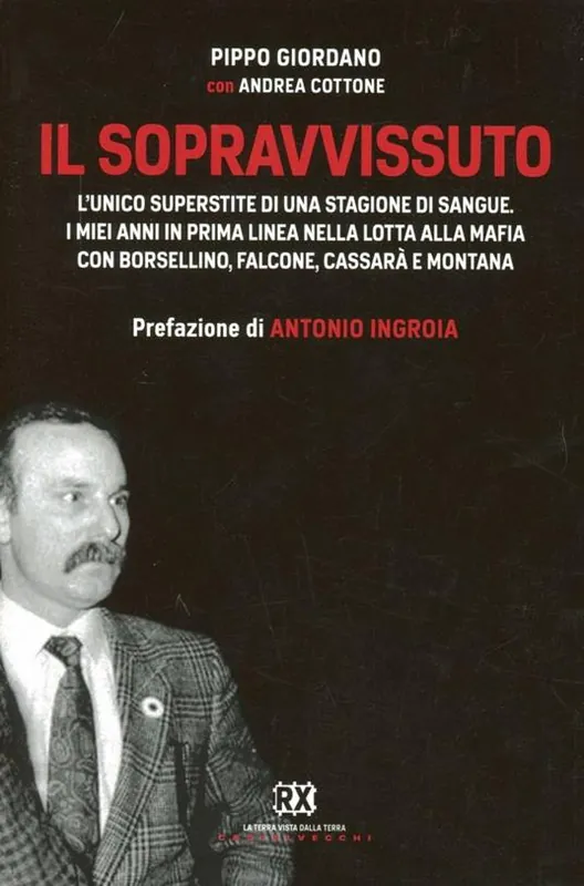 Prezzo Conveniente Il sopravvissuto. L‘unico superstite di una stagione di sangue. I miei anni in prima linea nella lotta alla mafia con Borsellino, Falcone, Cassarà e Montana